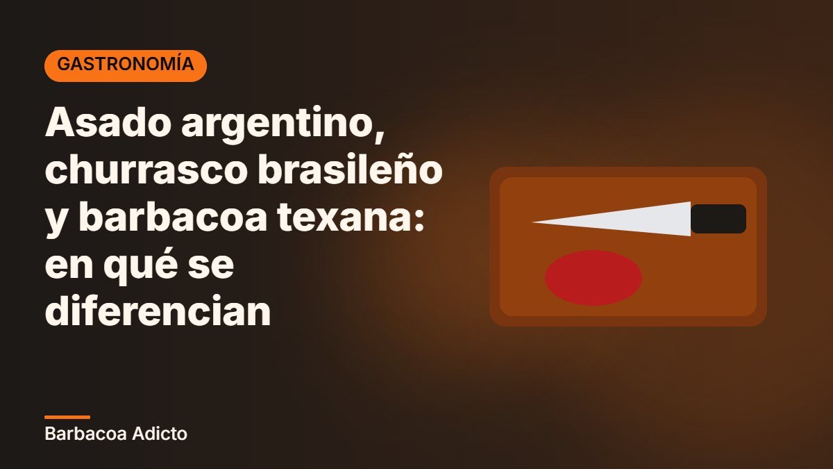 Asado argentino, churrasco brasileño y barbacoa texana: en qué se diferencian