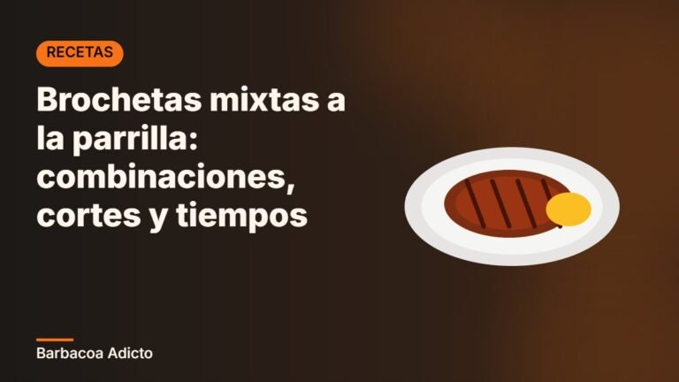 Brochetas mixtas a la parrilla: combinaciones, cortes y tiempos