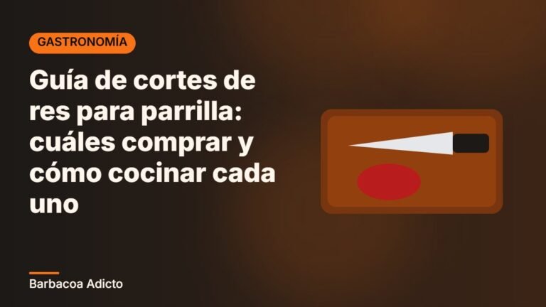 Guía de cortes de res para parrilla: cuáles comprar y cómo cocinar cada uno