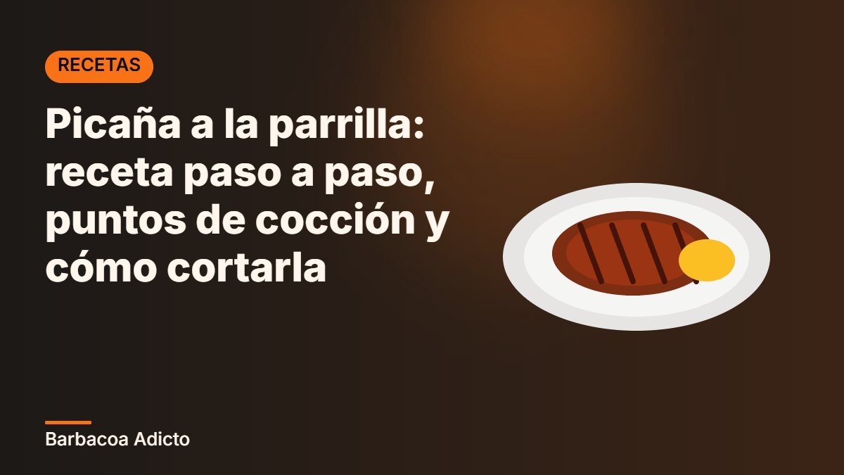 Picaña a la parrilla: receta paso a paso, puntos de cocción y cómo cortarla