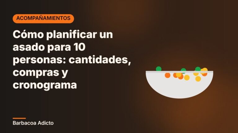 Cómo planificar un asado para 10 personas: cantidades, compras y cronograma
